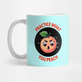 Practice What You Peach | Peach Pun Mug